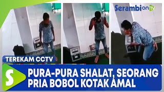 Pura-pura SHalat, Seorang Pria Bobol Kotak Amal Musala
