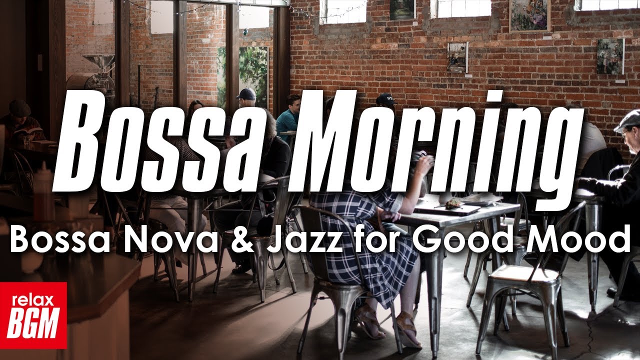 Relax BGM - Bossa Morning - Relaxing Instrumental Bossa Nova & Jazz for ...