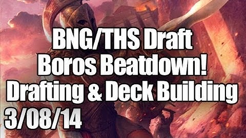 BNG/THS Draft 3/08/14 - Drafting & Deck Building - Boros Beatdown!