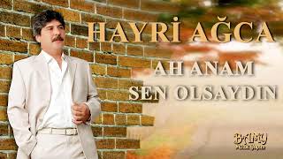 Hayri Ağca - Ah Anam Sen Olsaydın
