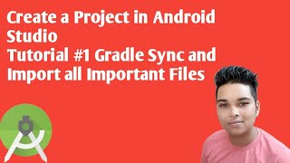 How to create a project in Android Studio Gradle Sync Import All Files ~ Android Studio Tutorial #1