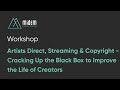 Artists direct, streaming and copyright - Cracking up the black box to improve the life of creators.