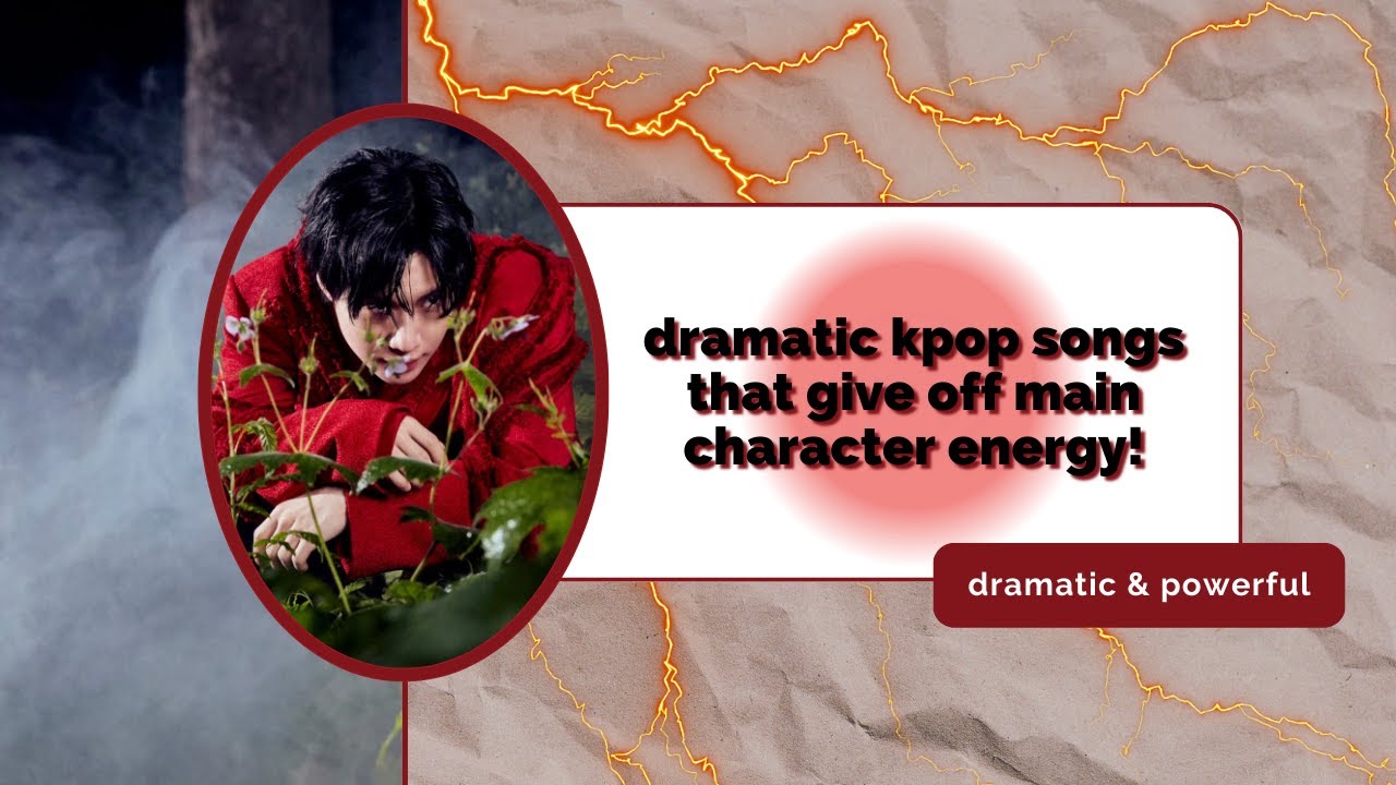 dramatic kpop songs that’ll make you feel like the main character