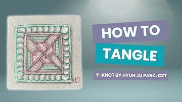 How to Tangle Zentangle® Pattern Y Knot by Hyun Ju Park, CZT