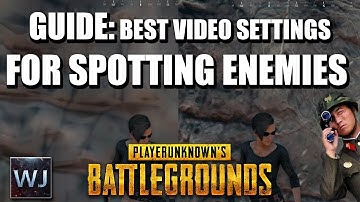 GUIDE: Best video settings for SPOTTING enemies - PLAYERUNKNOWN