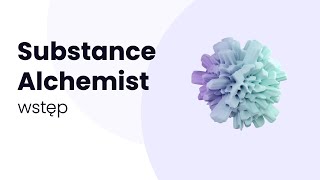 Kurs Substance Alchemist - wstęp