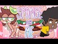 Sponge on Me | Animation Meme | Collab with AfRo ToAd!