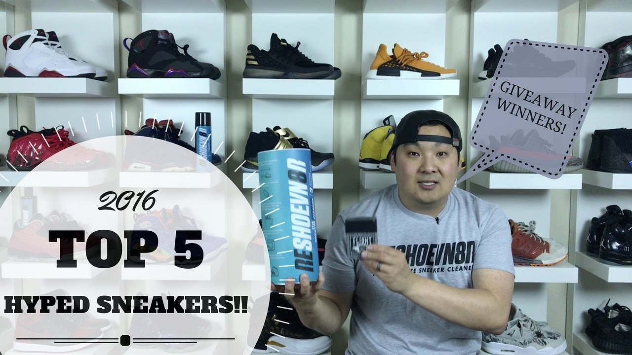 TOP 5 MOST HYPED SNEAKERS OF 2016! YouTube