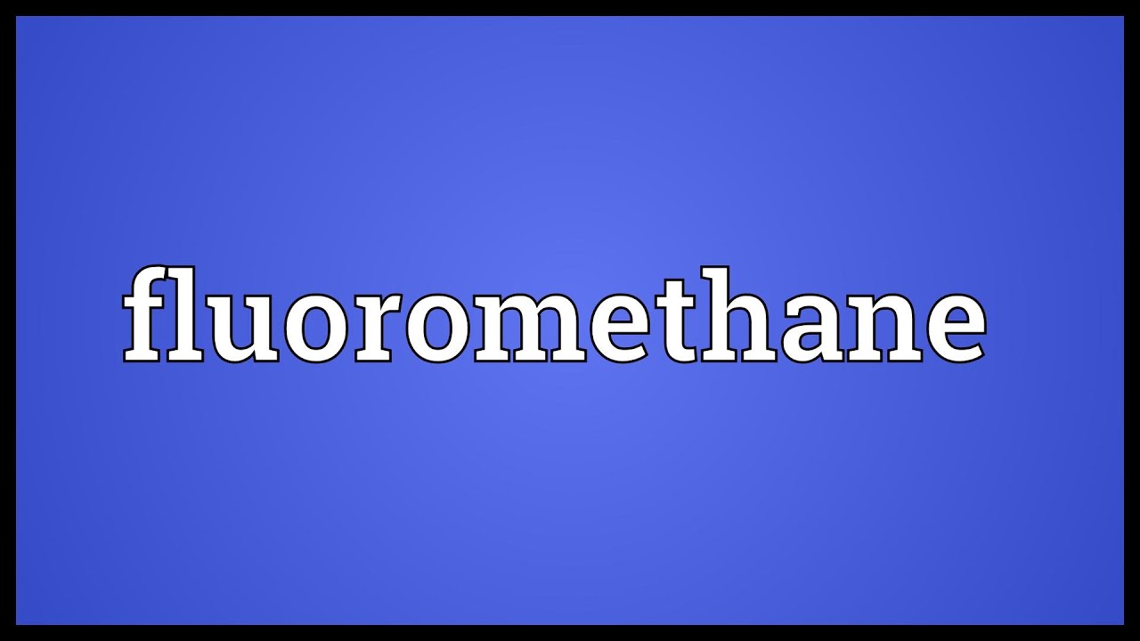 Fluoromethane Meaning YouTube