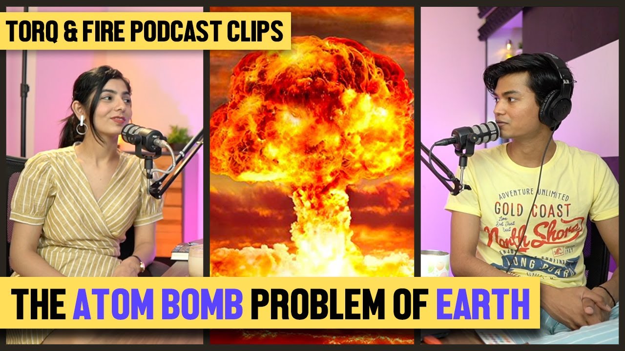 The Atom Bomb Problem of Earth | Torq & Fire Podcast Clips | Komal Taya & Ashish Ranjan