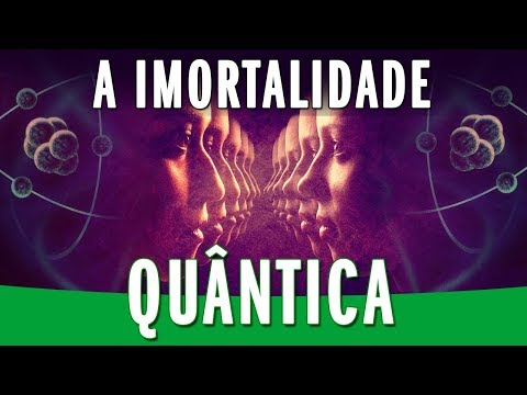 Vídeo: Imortalidade Quântica E Universos Paralelos - Visão Alternativa