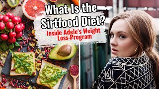 What is Sirtfood Diet? Inside Adele's Weight Loss Program