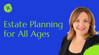 Estate Planning for All Ages: Part 1
