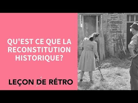 Vidéo: Qu'est-ce Que La Reconstruction Historique