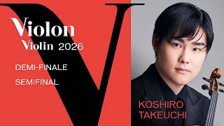 Concours 2026 - Violon | Violin - Demi-finale | Semifinal - Koshiro Takeuchi