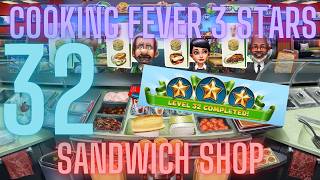 Cooking Fever 3 Stars: Sandwich Shop- Level 32 - Audio Playthrough