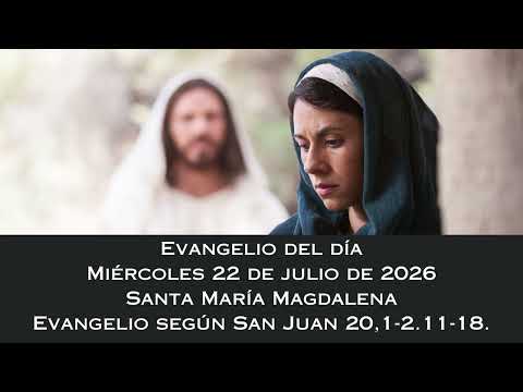 Evangelio del miércoles 22 de julio de 2026
