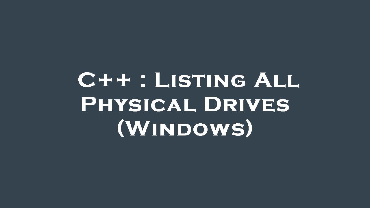 C++ : Listing All Physical Drives (Windows) - YouTube