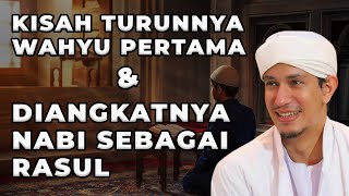 KISAH TURUNNYA WAHYU PERTAMA & DIANGKATNYA NABI MENJADI RASUL | Habib Anies