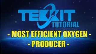 Tekkit Turorial - MOST EFFICIENT OXYGEN PRODUCER