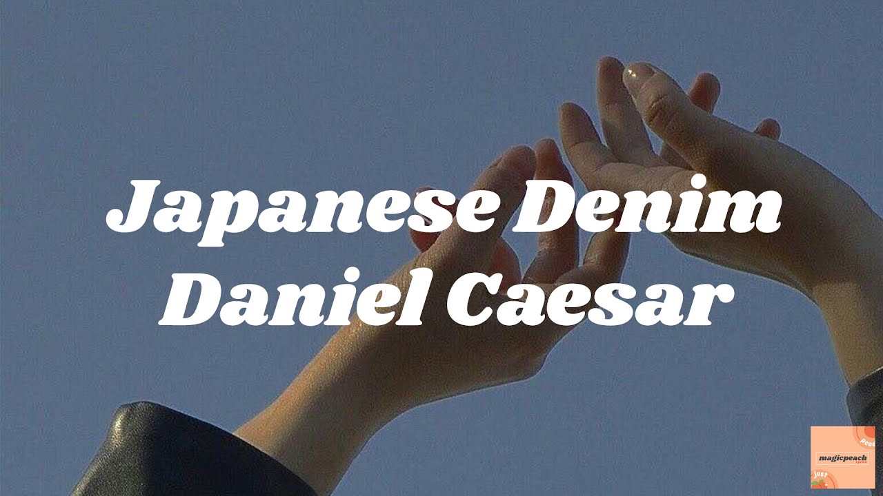 Daniel Caesar Japanese Denim [Lyrics] YouTube
