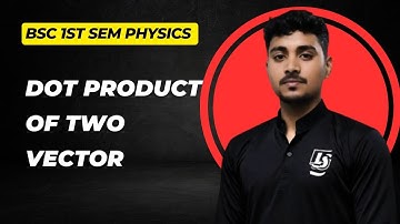 Vector Algebra | Dot product of two vectors | Bsc 1st semester physics | #bscphysics #vectoralgebra 