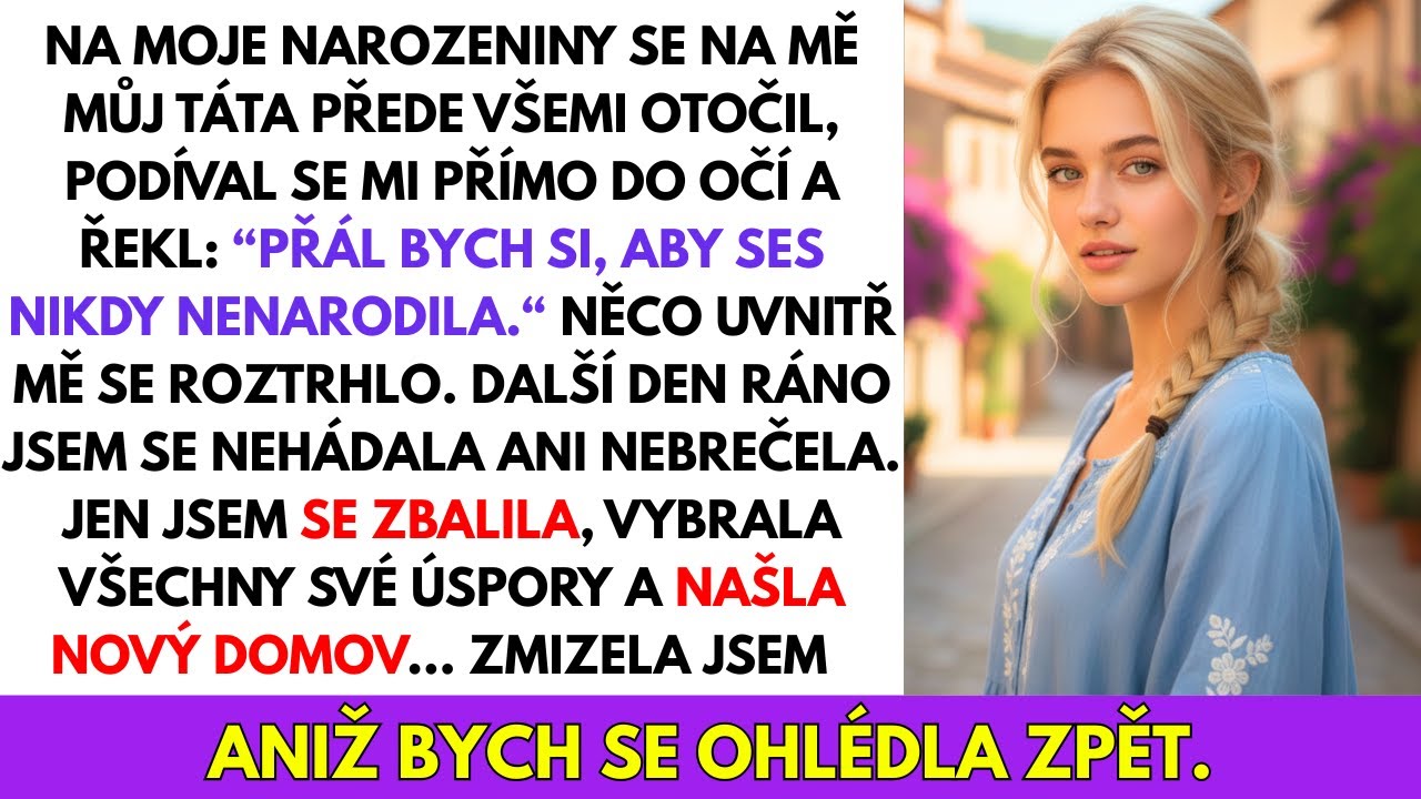 Otec Říkal, Že By Si Přál, Abych Se NIKDY Nenarodila A Nazval Mě Selháním. Tak Jsem Zmizela A Pak...