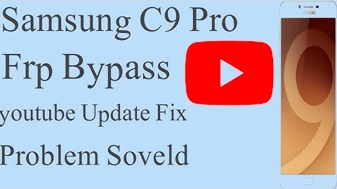 Bypass Google Account Samsung C9 Pro YouTube Update Fix/Samsung C9 Pro Frp Bypass Without Pc