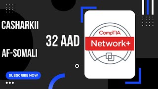 Casharkii 32aad-CompTIA N+-Afsomali