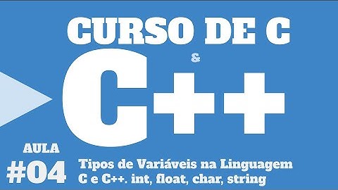 Curso de C e C++ - Tipos de Dados e Como Definir Variáveis em C e C++