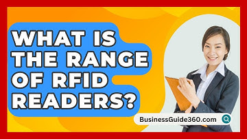What Is The Range Of RFID Readers? - BusinessGuide360.com
