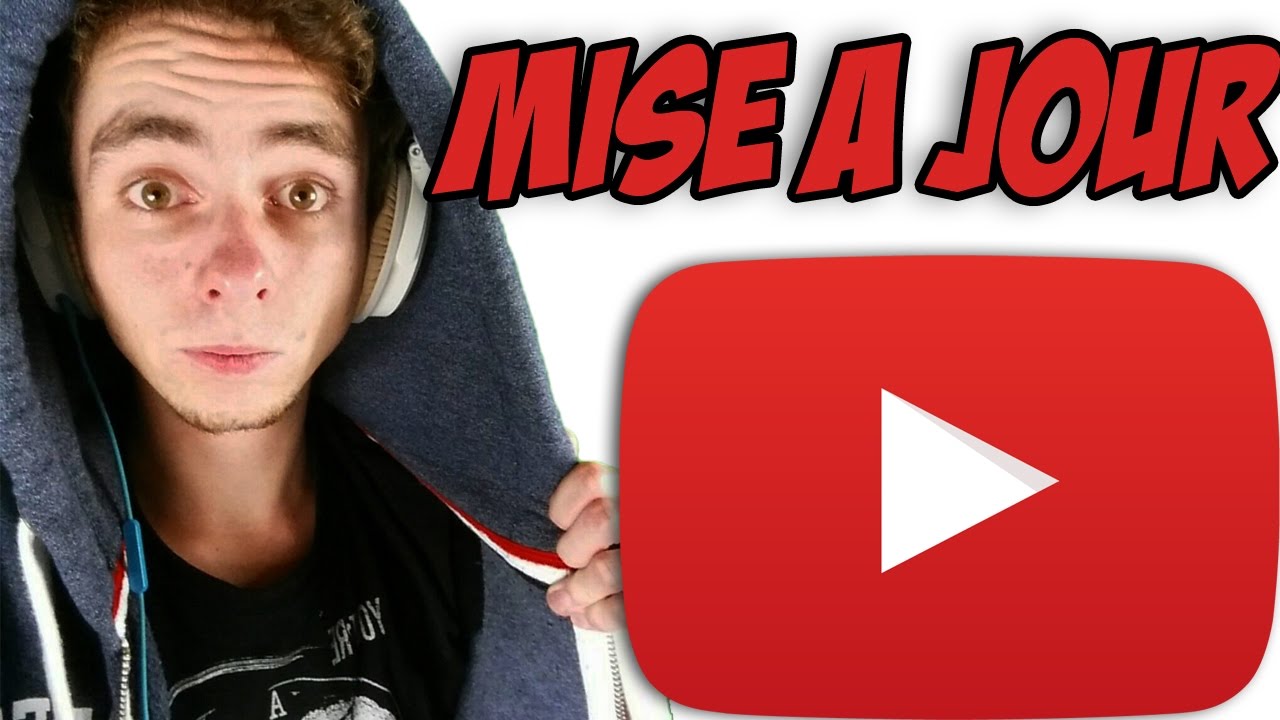 LES MISES À JOUR YOUTUBE !! - YouTube