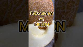 100 calories of MELON! #shorts