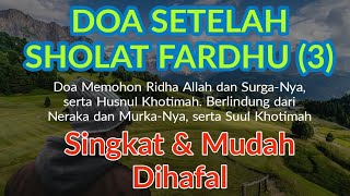 Doa Setelah Sholat Fardhu (3) Allohumma Inna Nas Aluka Ridhoka Wal Jannah & Doa Husnul Khotimah