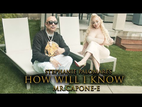 Mr. Capone-E - How Will I Know Feat. Stephanie Palomares  (Official Music Video)