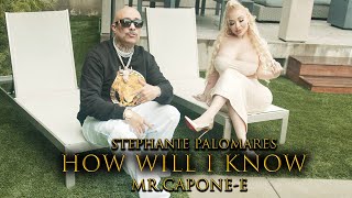 Mr. Capone-E - How Will I Know Feat. Stephanie Palomares (Official Music Video)