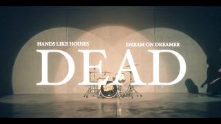Hands Like Houses X Dream On Dreamer - Dead 