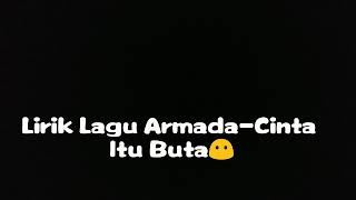 Lyrik lagu Armada-Cinta Itu Buta