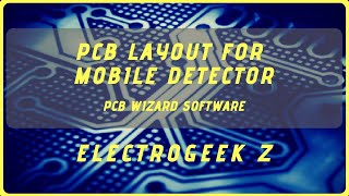 Mobile Detector PCB Layout _using PCB Wizard Software_Electrogeek z screenshot 4