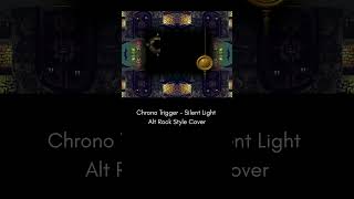 Chrono Trigger  Silent Light Alt Rock Style Cover