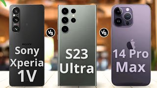 Sony Xperia 1 V vs Samsung Galaxy S23 Ultra vs iPhone 14 Pro Max