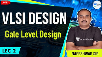 Gate Level Design | L - 2 | VLSI Design | GATE/ESE 2021 Exams