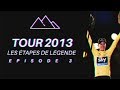 LE TOUR DE FRANCE 2013  - LES ÉTAPES DE LÉGENDE #3