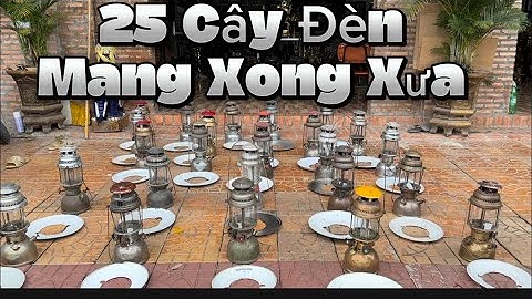 Đèn mang xong xưa _ Đèn Dầu Đức. #đồcổcầnthơ #đồcổ #đènmangxong