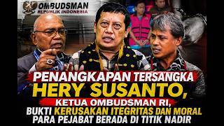 PENAHANAN HERY SUSANTO, KETUA  OMBUDSMAN RI, IBARAT PAGAR MAKAN TANAM