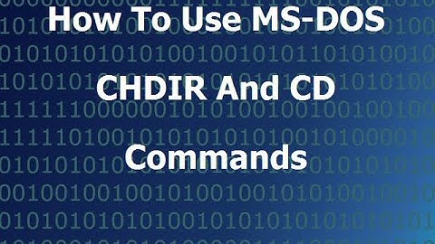How To Use The MS-DOS CHDIR And CD Commands