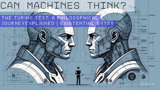 Can Machines Think? The Turing Test: A Philosophical Journey Explained | Existential Bytes