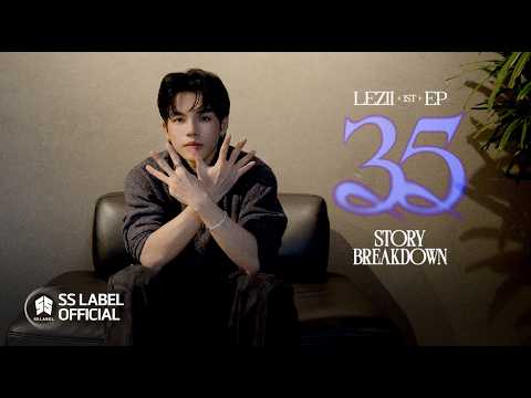LEZII - EP '35' Story Breakdown
