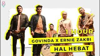 Govinda x Ernie Zakri - Hal Hebat (1 HOUR)