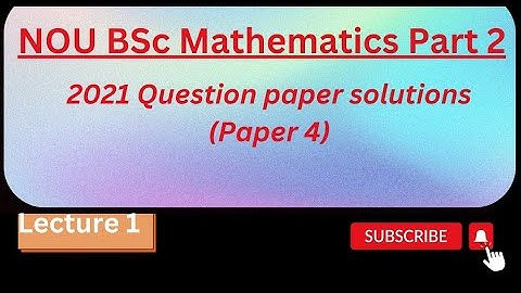 NOU BSc Mathematics Part 2|Paper 4-2021 question paper solution|Maths Learner by Kirti|